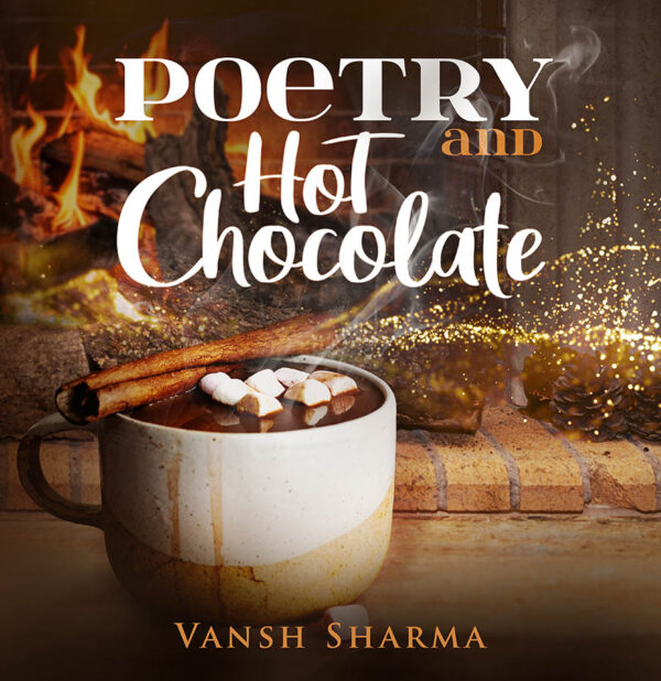 Poetry and Hot Chocolate by Vansh Sharma