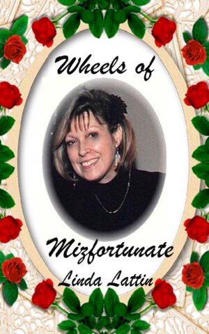 Wheels of Mizfortunate by Linda Lattin